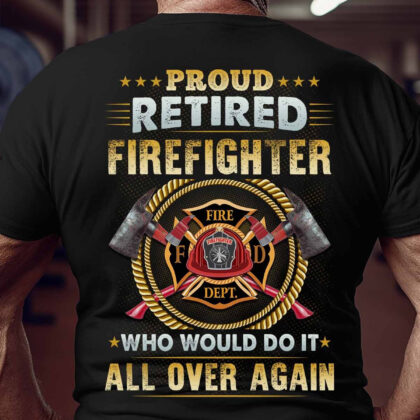 Proud Retired Firefighter Who Would Do It All Over Again