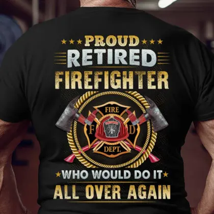 Proud Retired Firefighter Who Would Do It All Over Again