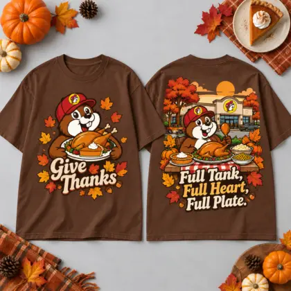 Buc-ee's Thanksgiving Full Tank Full Heart Full Plate T-Shirt For Grateful Autumn Gatherings NDN flat